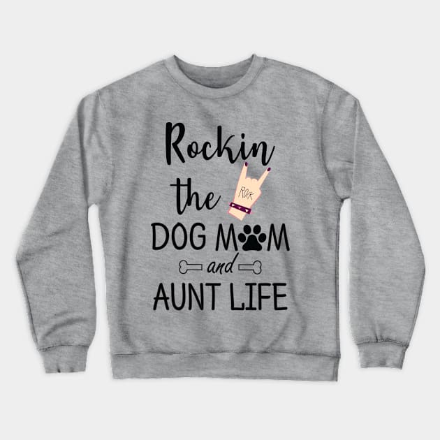 rocking the dog mom and aunt life t-shirt gift Crewneck Sweatshirt by Ijounes